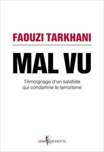 Mal vu - témoignage d'un salafiste qui condamne le terrorisme