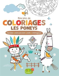 Mon bloc de coloriages les poneys - mandalas, point par point, pixels, colomagiques