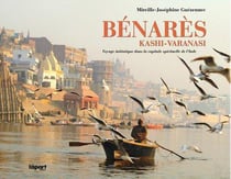 Bénarès, kashi-varanasi - voyage initiatique dans la capitale spirituelle de l'inde