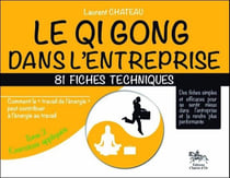 Le qi gong dans l'entreprise - 81 fiches techniques t.2