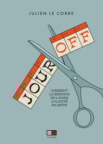 Jour off : Comment la semaine de 4 jours a planté ma boîte