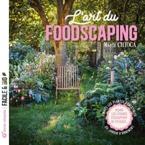 L'art du foodscaping : J'invite les plantes comestibles au jardin d'ornement