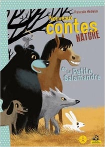 Les nouveaux contes nature de la petite salamandre