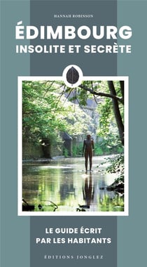 Édimbourg insolite et secrète : Le guide écrit par les habitants (édition 2024)