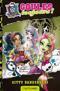Monster high t.2 - goules toujours !