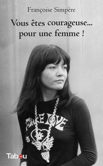 Vous êtes courageuse... pour une femme !