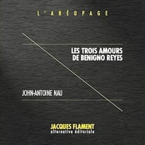 L'aréopage t.6 : les trois amours de Benigno Reyes