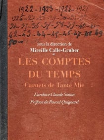 Les comptes du temps : carnets de tante Mie - l'archive Claude Simon