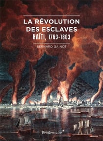 La révolution des esclaves - Haïti, 1763-1803