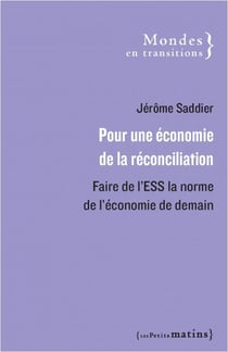 Pour une économie de la réconciliation : faire de l'ESS la norme de l'économie de demain
