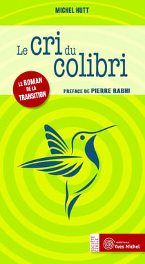 Le cri du colibri - le roman de la transition