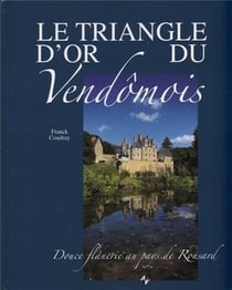 Le triangle d'or du Vendômois - douce flânerie au pays de Ronsard