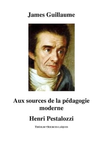 Aux sources de la pédagogie moderne, henri pestalozzi
