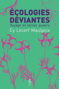 Écologies déviantes : voyage en terres queers
