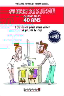 Guide de survie quand tu as 40 ans - 100 listes pour vous aider à passer le cap