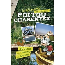 Je découvre le Poitou-Charentes - 50 jeux pour les petits et les grands
