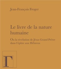 Le livre de la nature humaine - ou la révélation de Jésus grand prêtre dans l'épître aux Hébreux