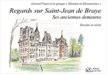 Regards sur Saint-Jean de Braye : ses anciennes demeures - dessins et récits