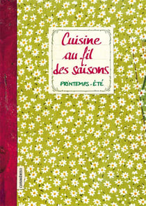 Cuisine au fil des saisons - printemps-été