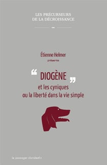Diogène et les cyniques ou la liberté dans la vie simple
