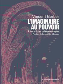 L'imaginaire au pouvoir : science-fiction, politique et utopies