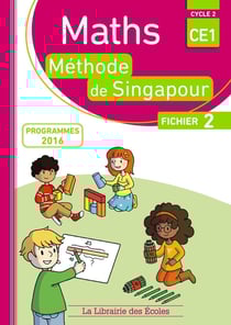 La méthode de Singapour : mathématiques - cycle 2 - CE1 - fichier 2 (programmes 2016)