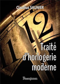 Traité d'horlogerie moderne