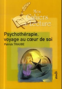 Psychothérapie, voyage au coeur de soi