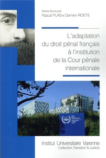 ADAPTATION DU DROIT PENAL FRANCAIS A L INSTITUTION DE LA COUR PENALE INTERNATION