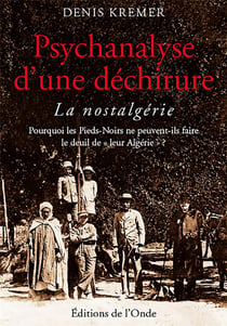 Psychanalyse d'une déchirure - la nostalgérie
