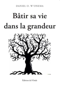 Bâtir sa vie dans la grandeur