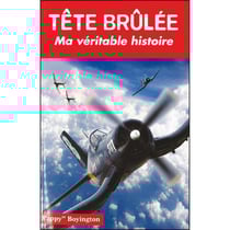 Tête brûlée - ma véritable histoire