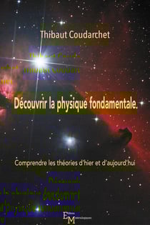 Découvrir la physique fondamentale : Comprendre les théories d'hier et d'aujourd'hui