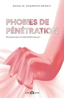 Phobies de pénétration : des peurs si irrationnelles que ça !