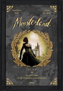 Monsterland Tome 1,Tome 2 - la perruque et 14 chansons monstrueuses