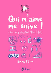 Ma vie en vlog Tome 1 : qui m'aime me suive ! (sur ma chaîne YouTube)