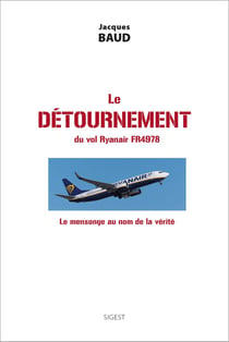 Le detournement du vol Ryanair FR4978 : le mensonge au nom de la vérité