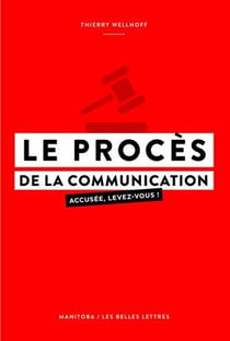 Le procès de la communication - accusée, levez-vous !