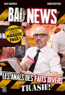 Badnews, les anals des faits divers trash !