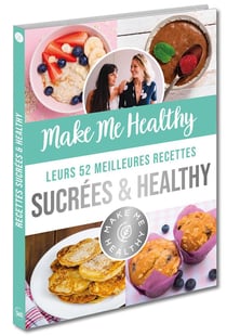 Make me healthy - leurs 52 meilleures recettes sucrées & healthy