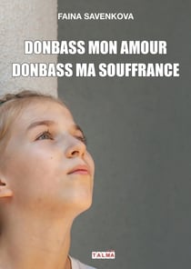 Donbass mon amour, Donbass ma souffrance