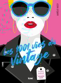 Les 1001 vies du vintage : le guide engagé de la mode de seconde main