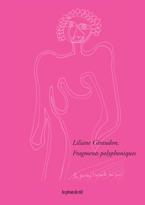 Liliane Giraudon : Fragments polyphoniques