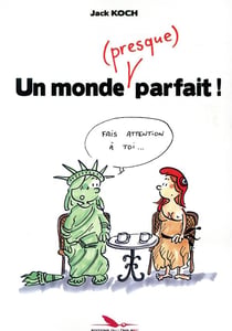 Un monde (presque) parfait !