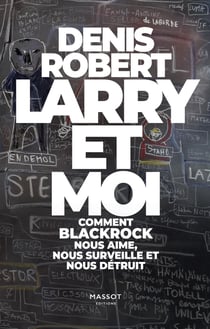 Larry et moi - comment BlackRock nous aime, nous surveille et nous détruit