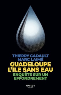 Guadeloupe l'île sans eau : enquête sur un effondrement