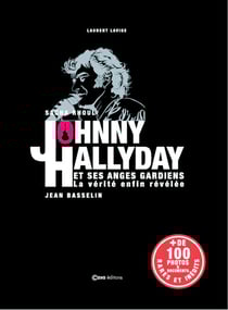 Johnny Hallyday et ses anges gardiens - la vérité enfin révélée