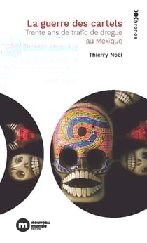 La Guerre des cartels : Trente ans de trafic de drogue au Mexique