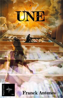 Une : le dernier tome de la saga littéraire de franck antunes