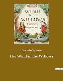 The Wind in the Willows : A children's book by the British novelist Kenneth Grahame, focusing on four anthropomorphised animals
